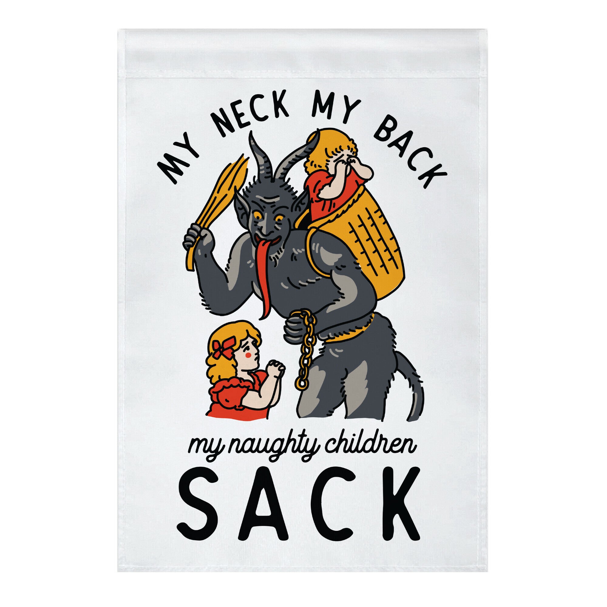 My Neck My Back My Naughty Children Sack Garden Flag